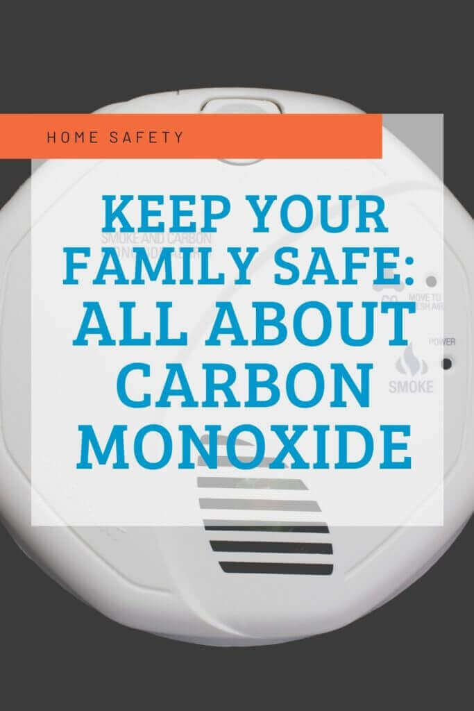 Pinterest post. Shows a carbon monoxide detector and the words Keep your family safe all about carbon monoxide. 