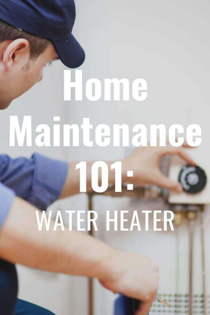 pinterest post shows a man adjusting the thermostat on a water heater. Text says Home maintenance 101 Water heater
